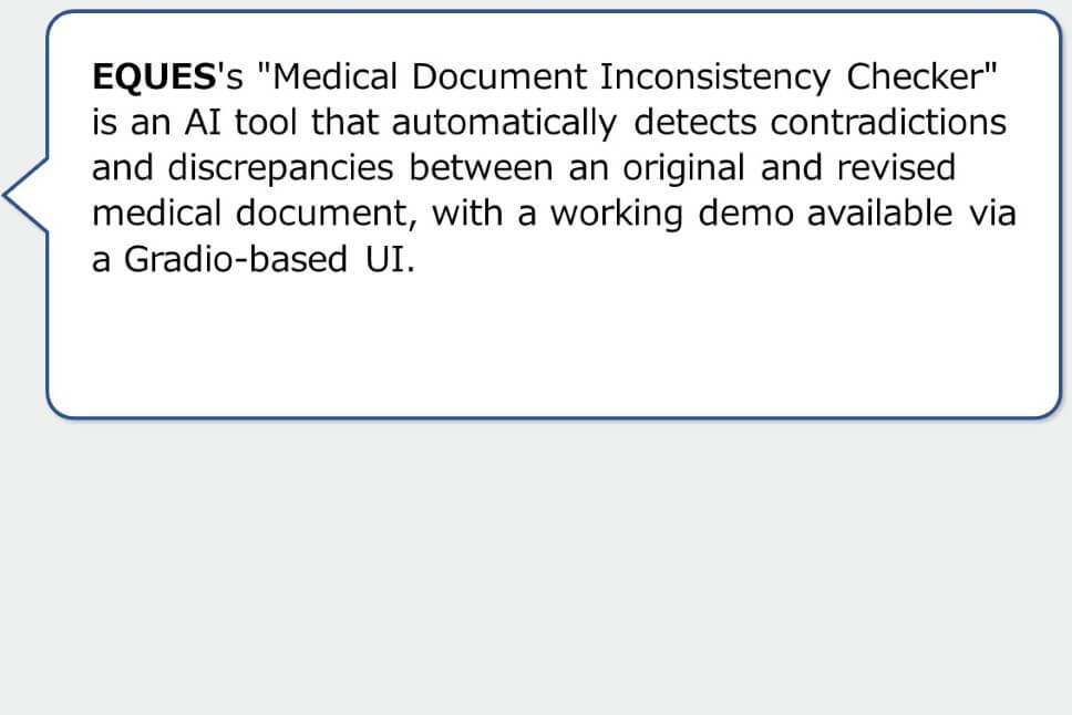 EQUES's "Medical Document Inconsistency Checker" is an AI tool that automatically detects contradictions and discrepancies between an original and revised medical document, with a working demo available via a Gradio-based UI.